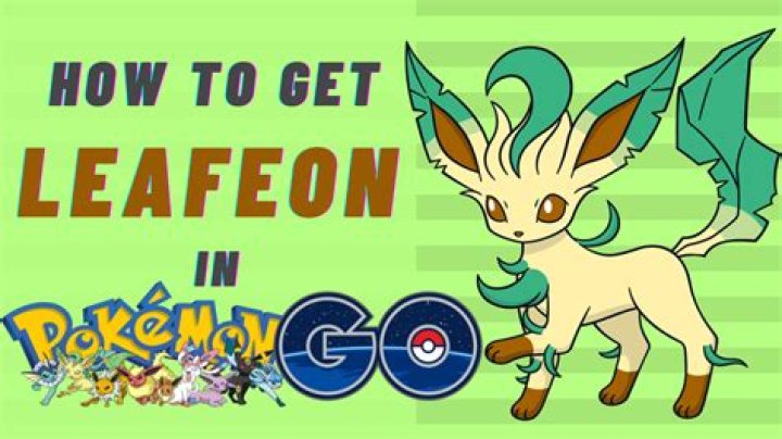 How do i get a leafeon in pokemon go