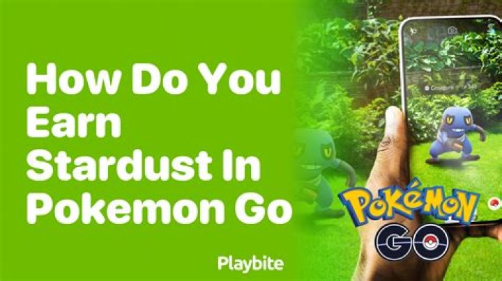 How do you earn stardust in pokemon go