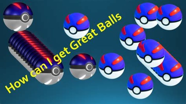 How do you get great balls in pokemon go