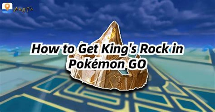 How do you get king’s rock in pokemon go