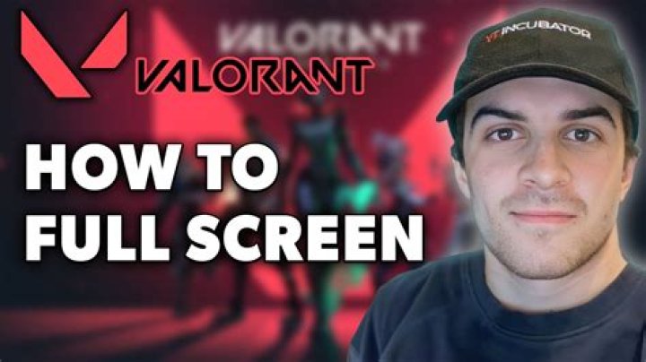 How to fullscreen valorant