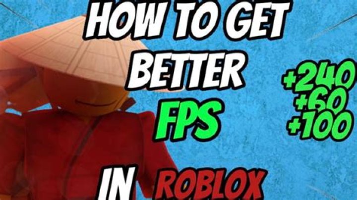 How to get better fps on roblox
