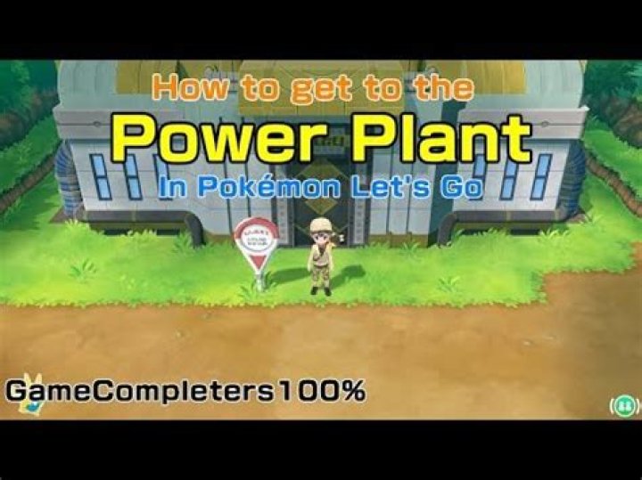 How to get to the power plant in pokemon lets go