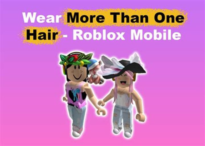 How to have more than one hair on roblox mobile