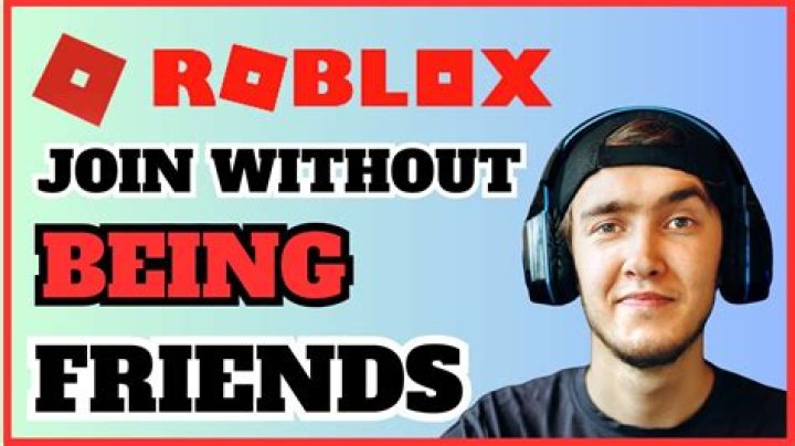 How to join someone’s game in roblox without being their friend 2019