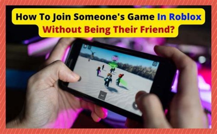 How to join someone’s game in roblox without being their friend