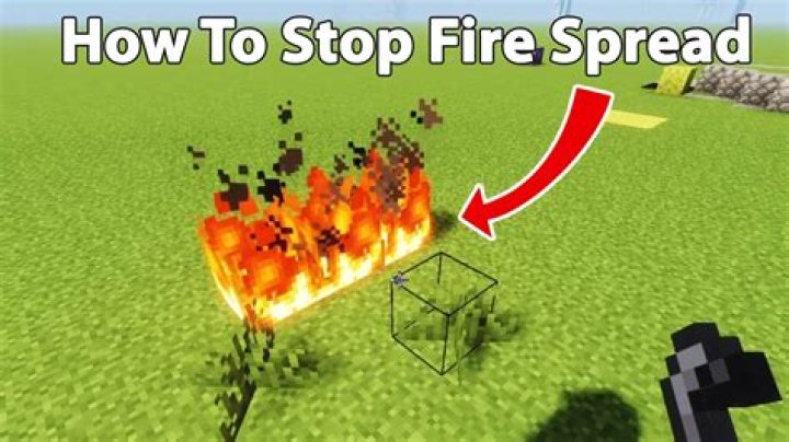 How to keep fire from spreading in minecraft