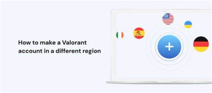 How to make a valorant account in a different region