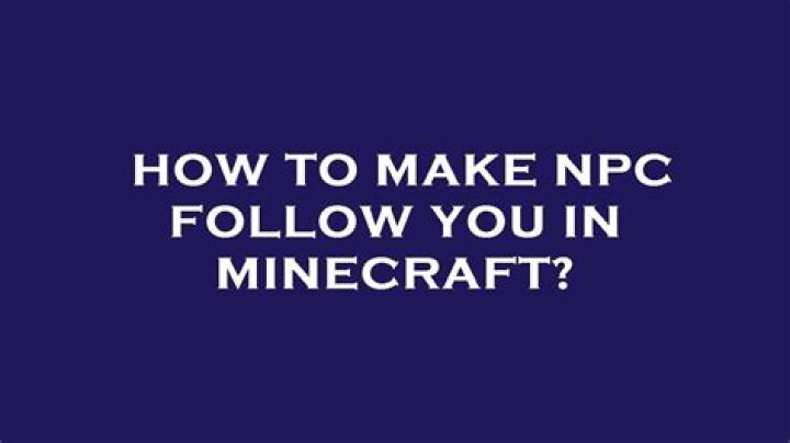 How to make npc follow you in minecraft