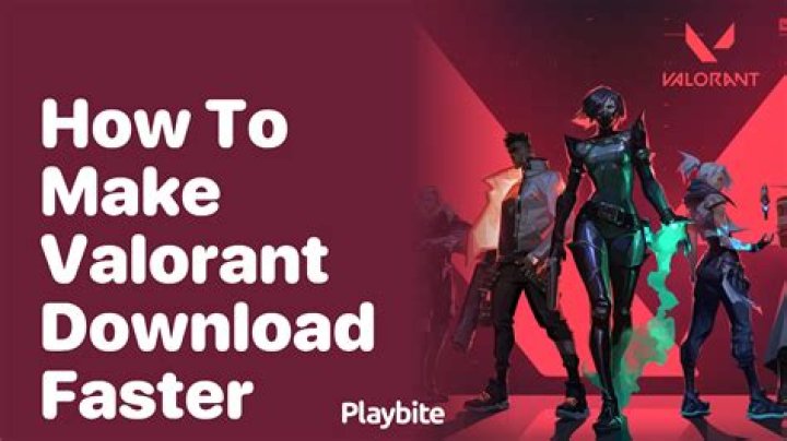 How to make valorant download faster