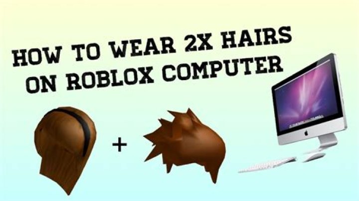 How to put two hairs on roblox computer