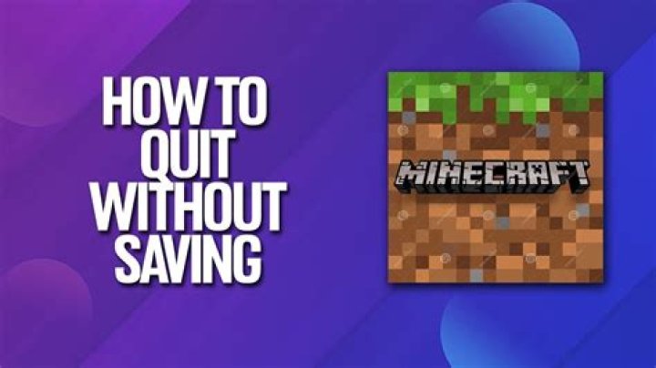 How to quit minecraft without saving