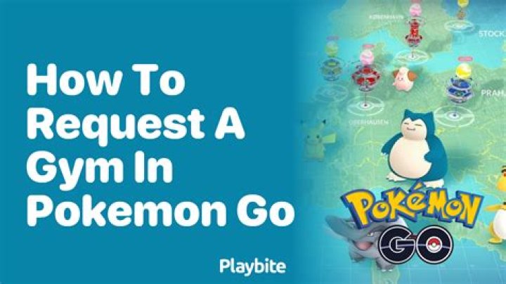 How to request a gym in pokemon go