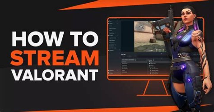 How to stream valorant