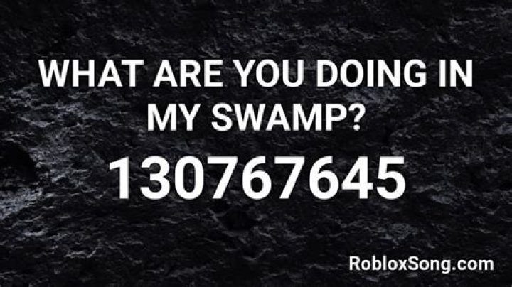 What are you doing in my swamp roblox id