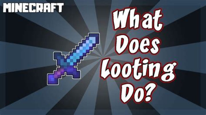 What does looting do in minecraft