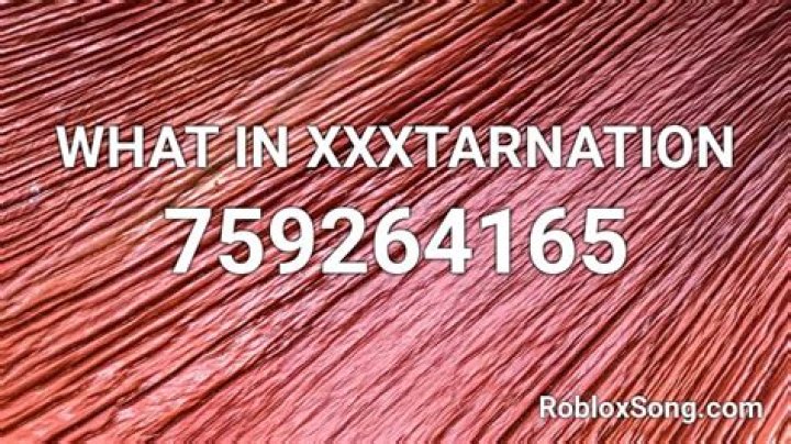 What in xxxtarnation roblox id