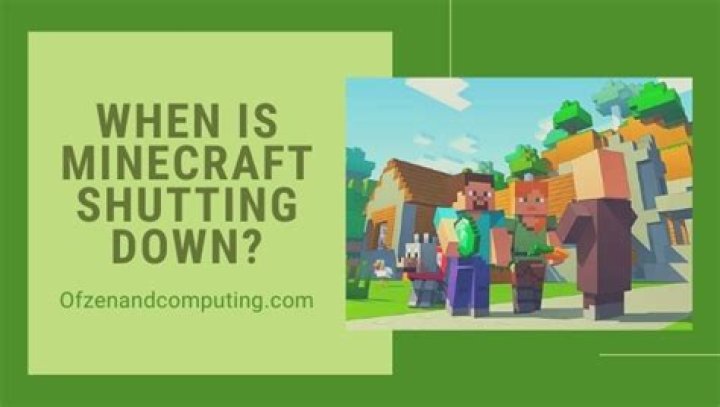When is minecraft shutting down