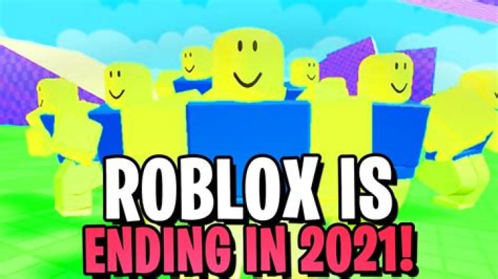 When is roblox gonna end