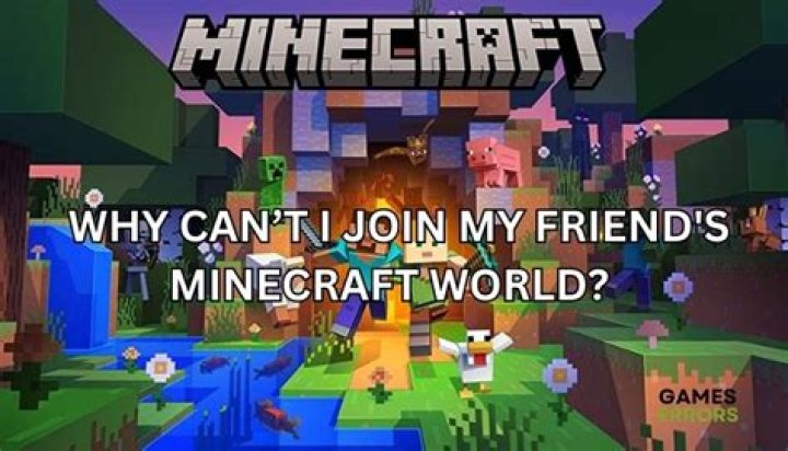 Why can’t i join my friends minecraft world