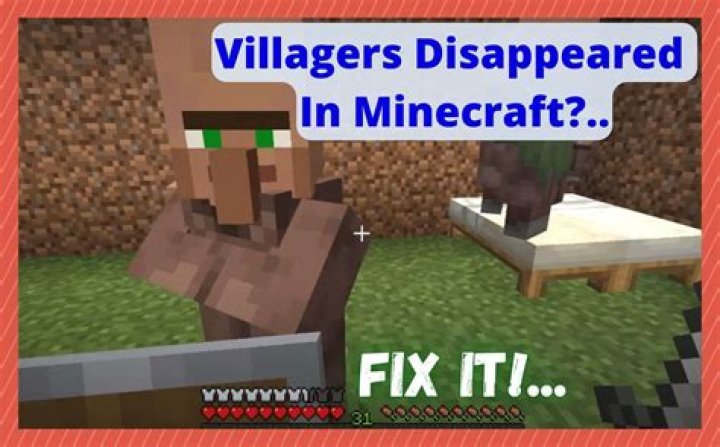 Why do villagers disappear in minecraft